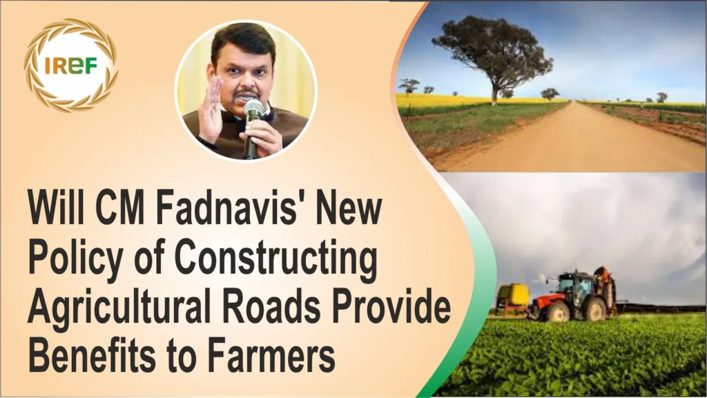 Will CM Fadnavis' New Policy of Constructing Agricultural Roads Provide Benefits to Farmers
