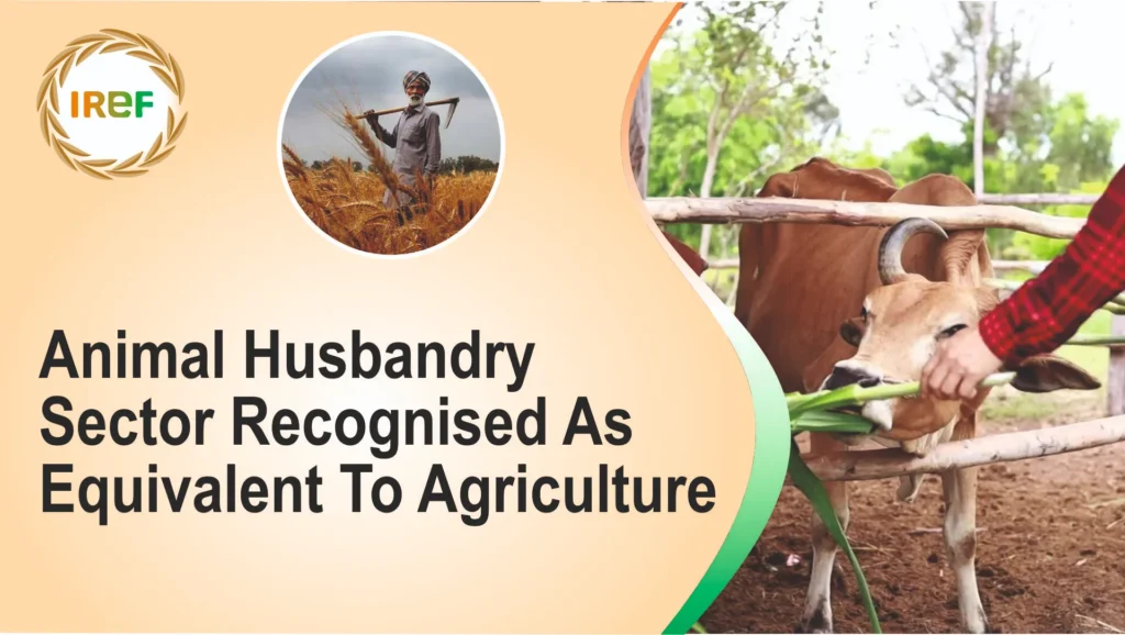 Animal Husbandry Sector Recognised As Equivalent To Agriculture