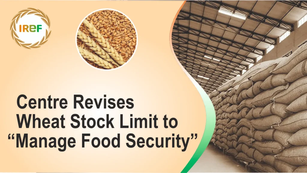 Centre Revises Wheat Stock Limit to Manage Food Security