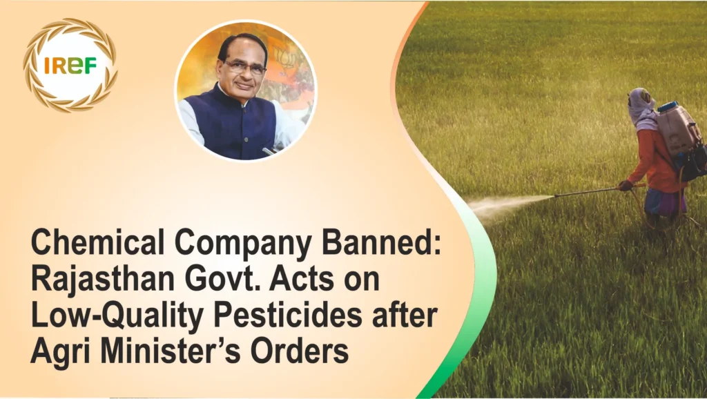 Chemical Company Banned Rajasthan Govt. Acts on Low-Quality Pesticides after Agri Minister’s Orders