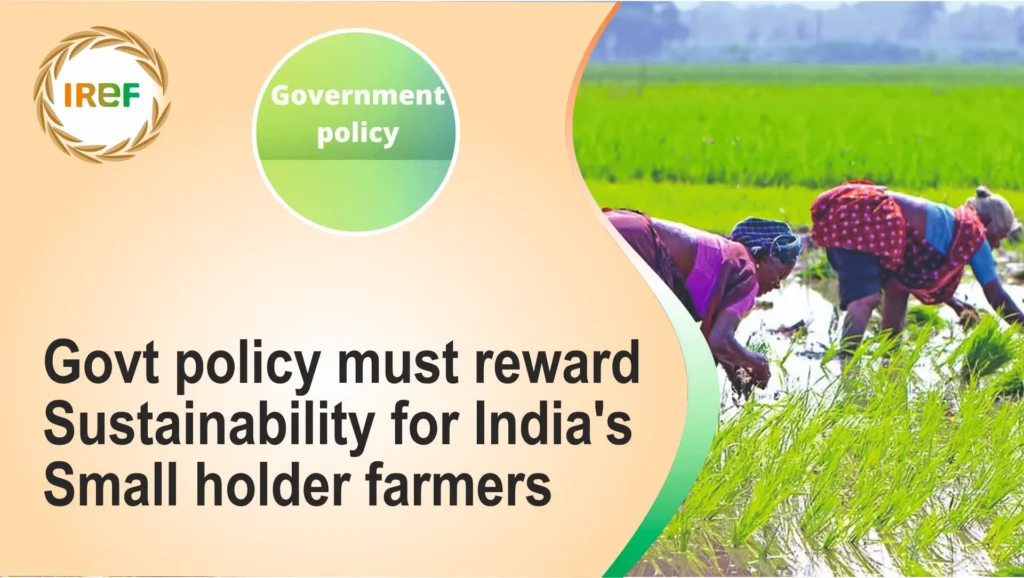Govt policy must reward sustainability for India's small holder farmers
