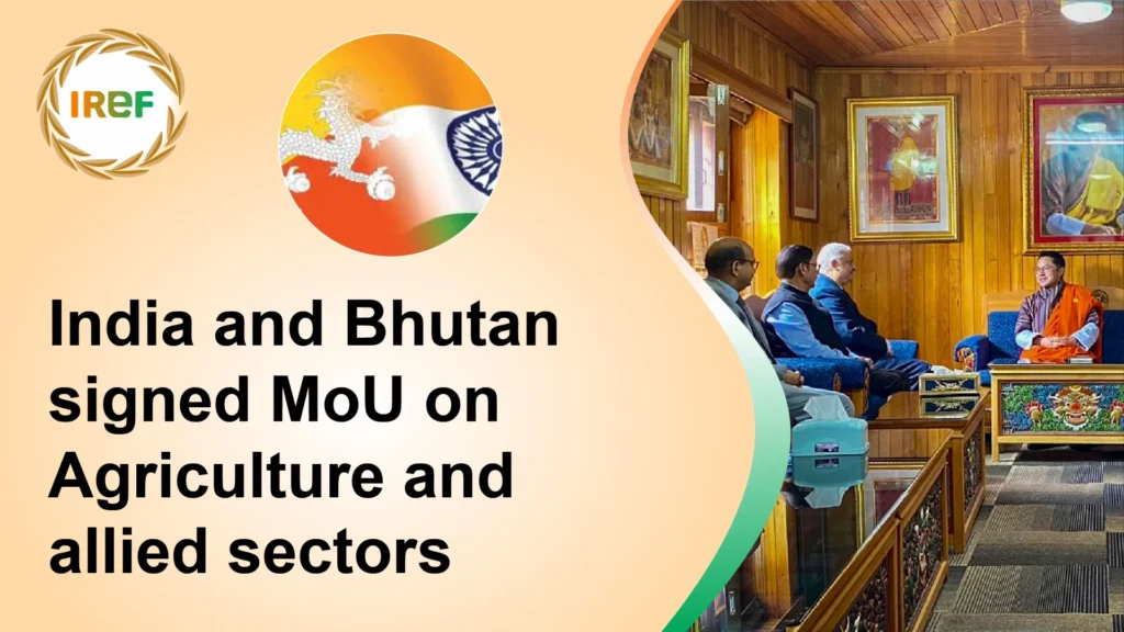 India and Bhutan signed MoU on Agriculture and allied sectors