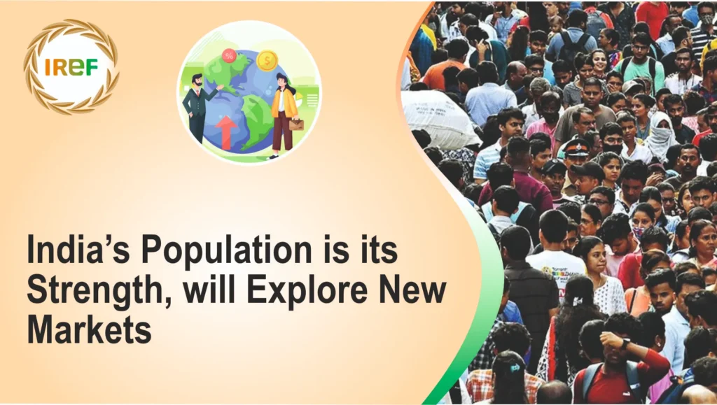 India’s Population is its Strength, will Explore New Markets