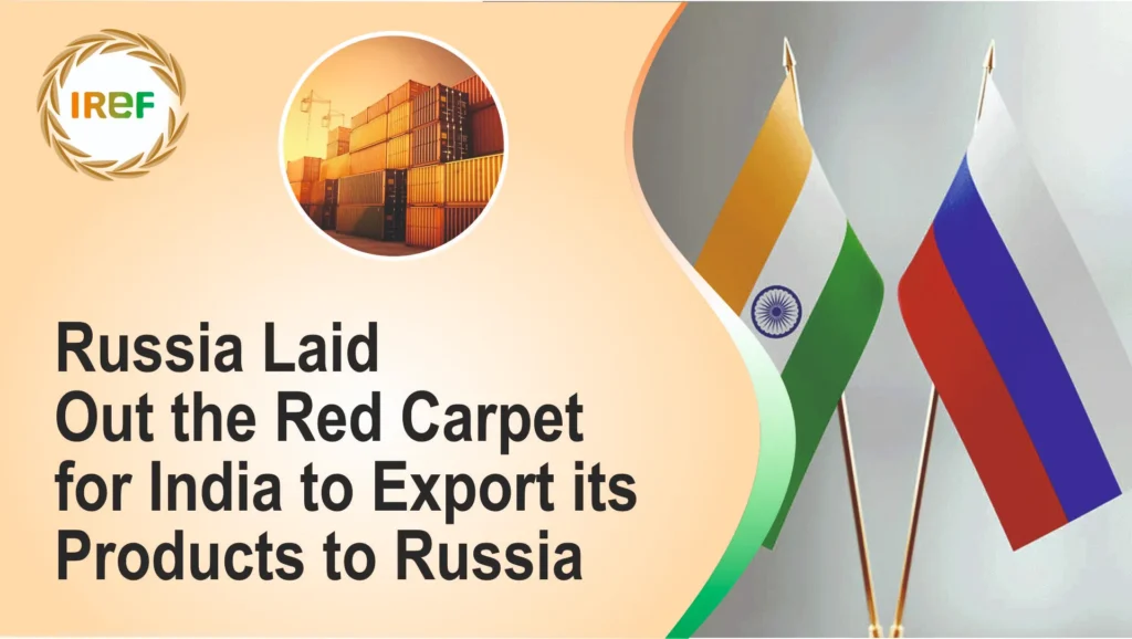Russia Laid Out the Red Carpet for India to Export its Products to Russia
