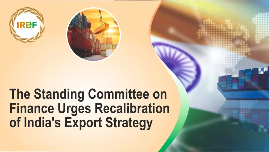The Standing Committee on Finance Urges Recalibration of India's Export Strategy