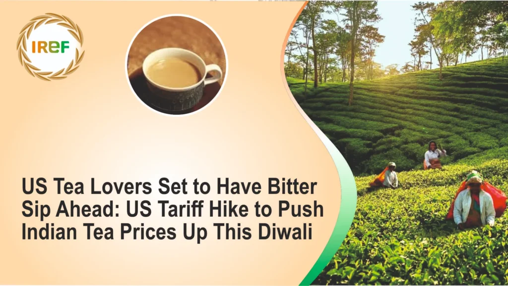 US Tea Lovers Set to Have Bitter Sip Ahead US Tariff Hike to Push Indian Tea Prices Up This Diwali