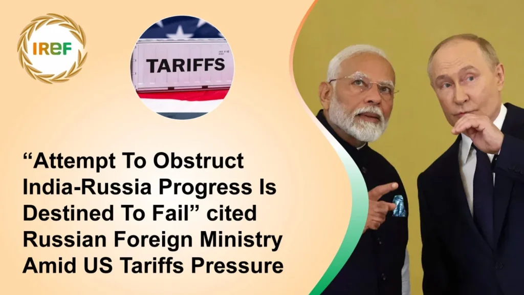 “Attempt To Obstruct India-Russia Progress Is Destined To Fail” cited Russian Foreign Ministry Amid US Tariffs Pressure