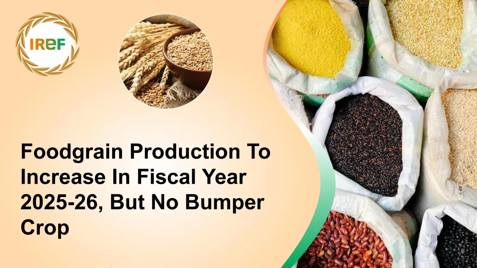 Foodgrain Production To Increase In Fiscal Year 2025-26, But No Bumper Crop