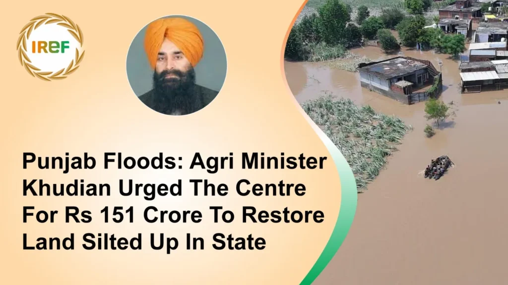 Punjab Floods Agri Minister Khudian Urged The Centre For Rs 151 Crore To Restore The Land Silted Up In The State
