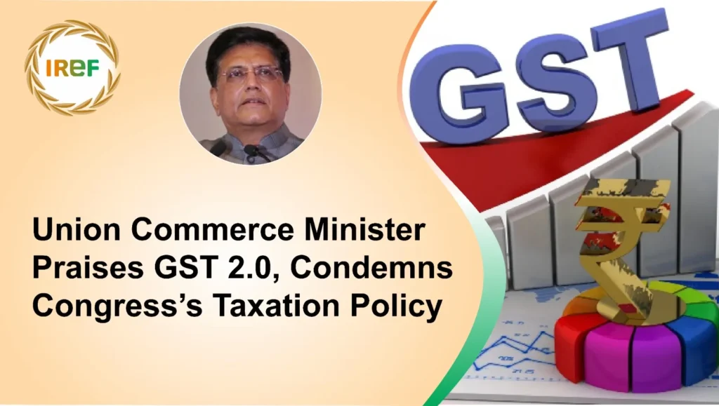 Union Commerce Minister Praises GST 2.0, Condemns Congress’s Taxation Policy