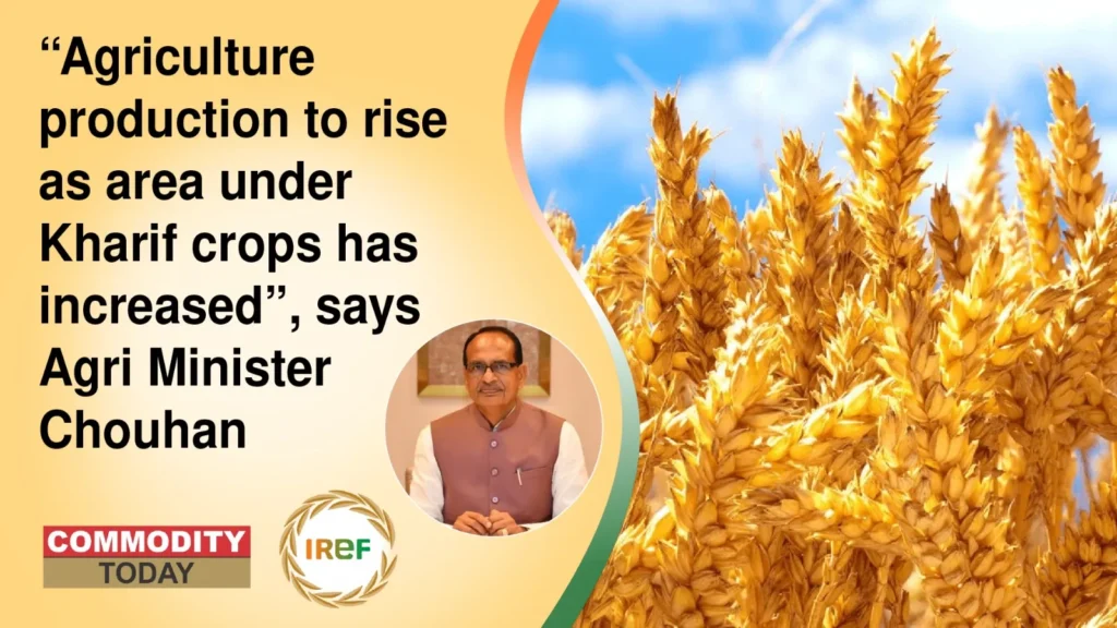 “Agriculture production to rise as area under Kharif crops has increased”, says Agri Minister Chouhan