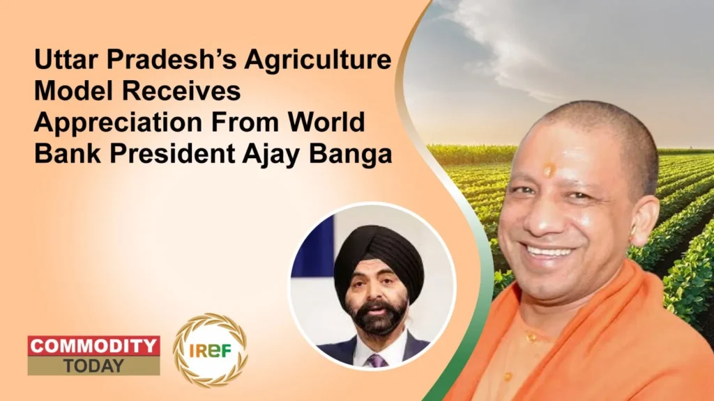 Uttar Pradesh’s Agriculture Model Receives Appreciation From World Bank President Ajay Banga
