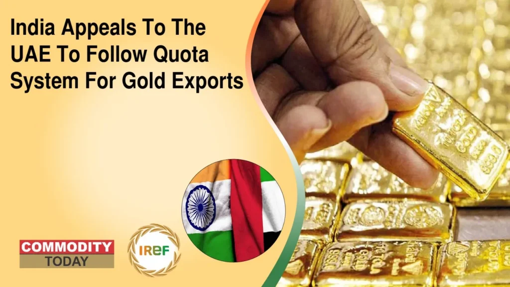 India Appeals To The UAE To Follow Quota System For Gold Exports