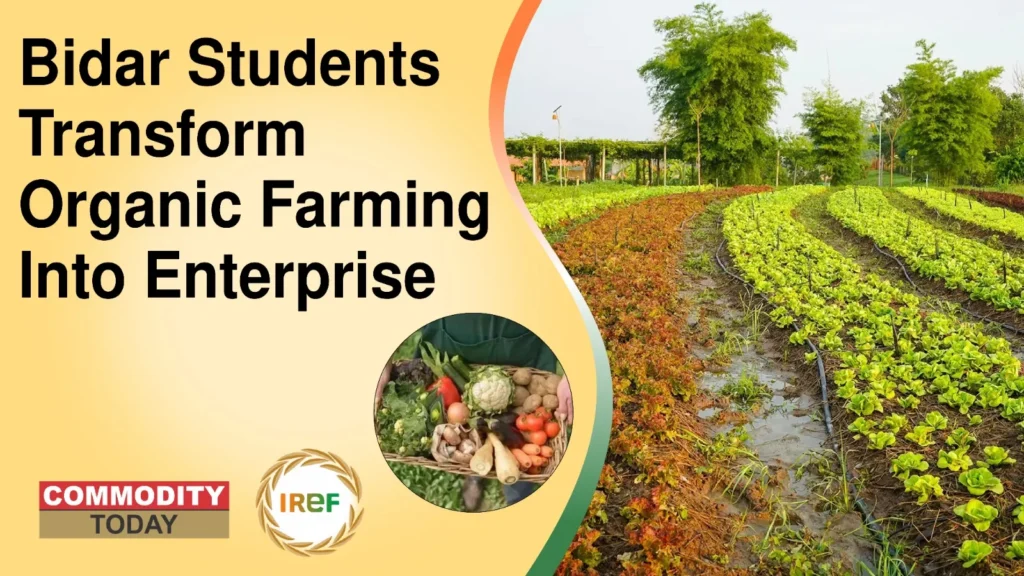 Bidar Students Transform Organic Farming Into Enterprise