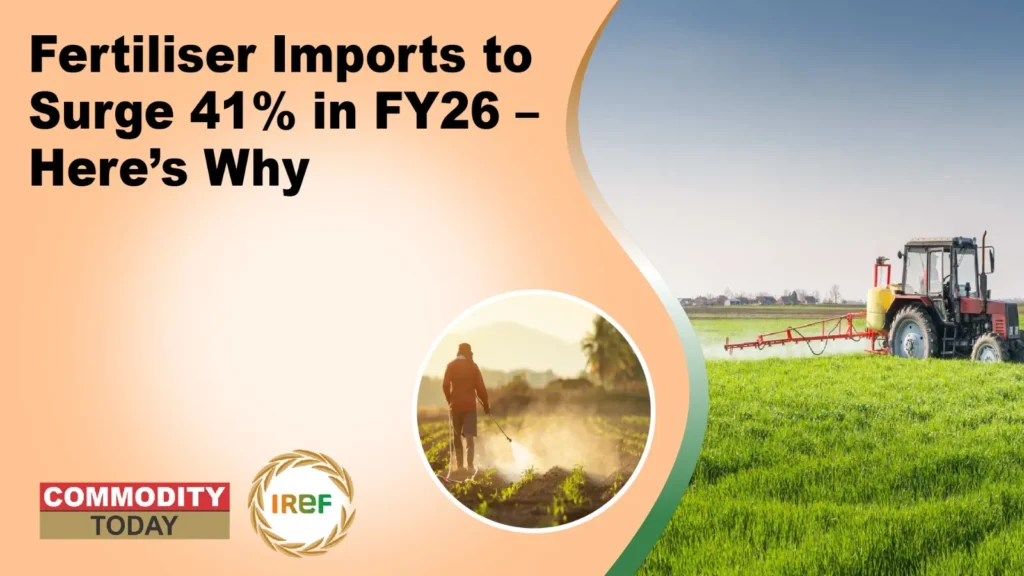 Fertiliser Imports Expected To Rise 41% In FY 26 On Strong Monsoon Demand, says FAI